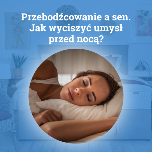 Przebodźcowanie a sen. Jak wyciszyć umysł przed nocą?