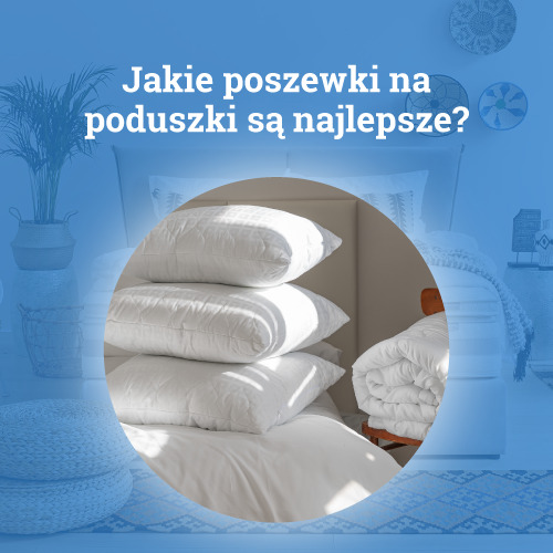 Jakie poszewki na poduszki są najlepsze?